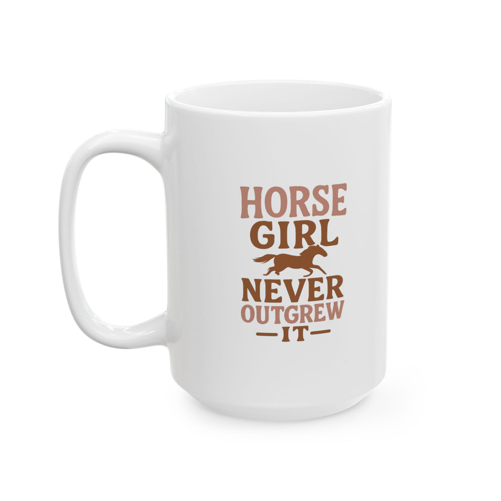 Horse Girl Never Outgrew It Coffee Mug | Unique Gift | Ceramic Mug
