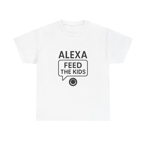Alexa Feed The Kids Mom T-Shirt | Gift for Mom | Graphic Tee