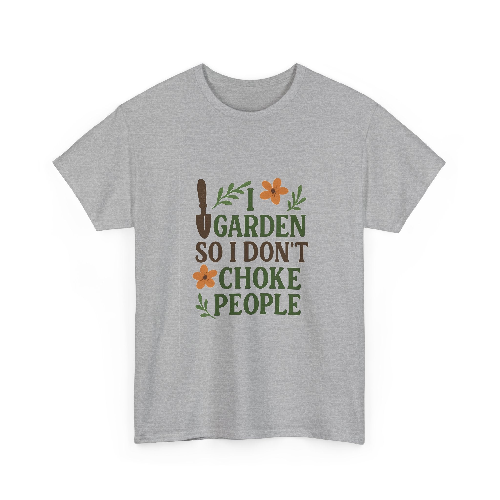 I Garden So I Dont Choke People Funny T-Shirt | Funny Gift | Graphic Tee