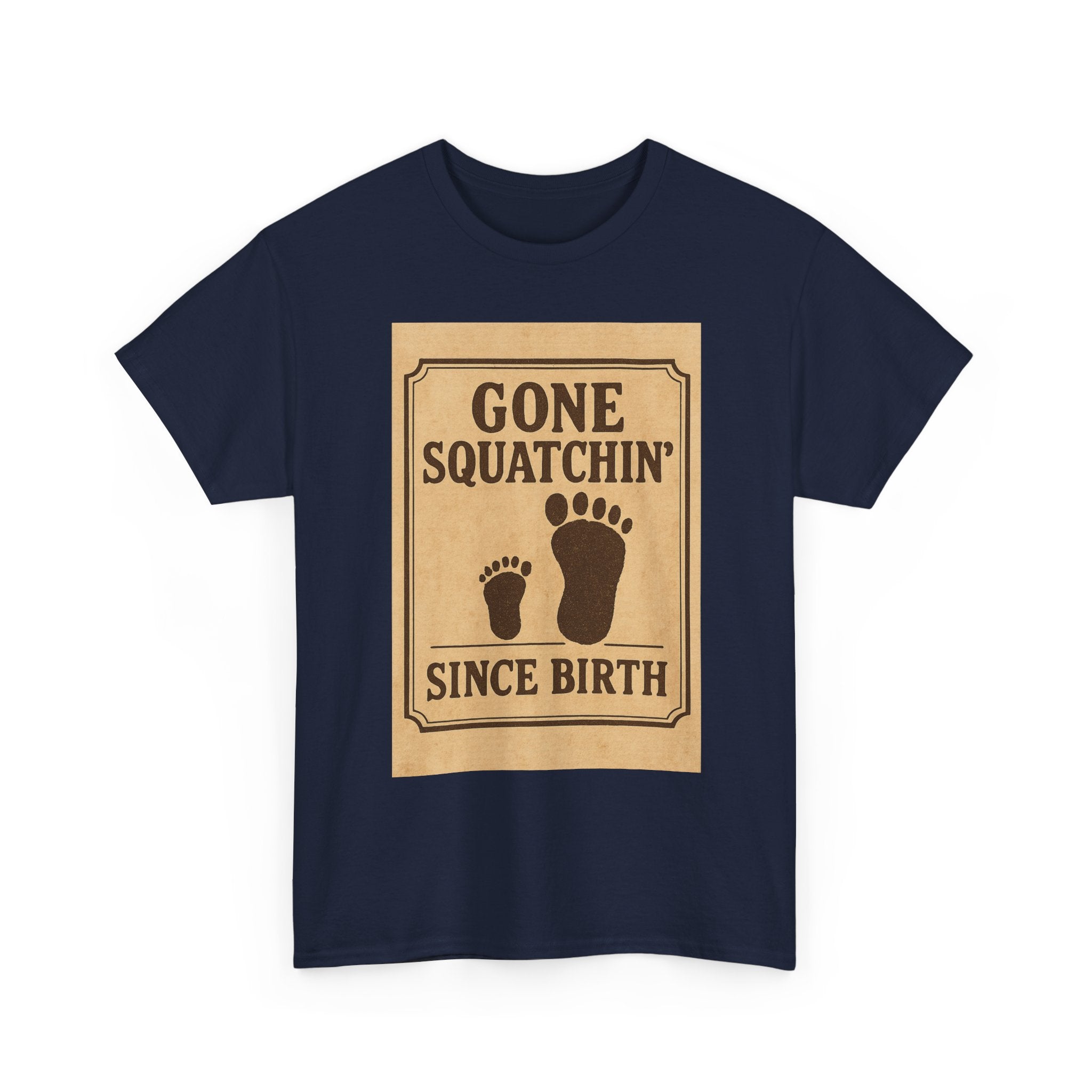 Gone Squatchin Since Birth T-Shirt | Unique Gift | Graphic Tee