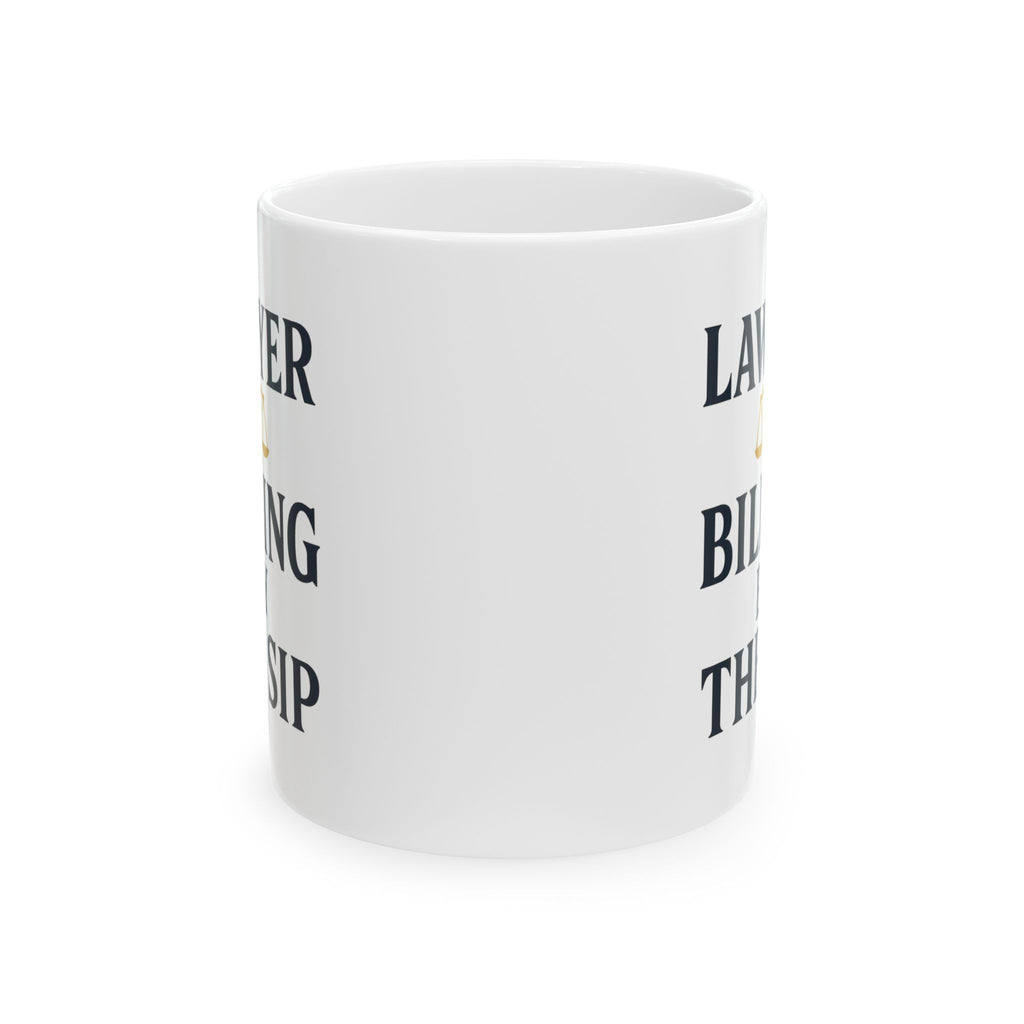 Lawyer Billing By The Sip Coffee Mug | Unique Gift | Ceramic Mug
