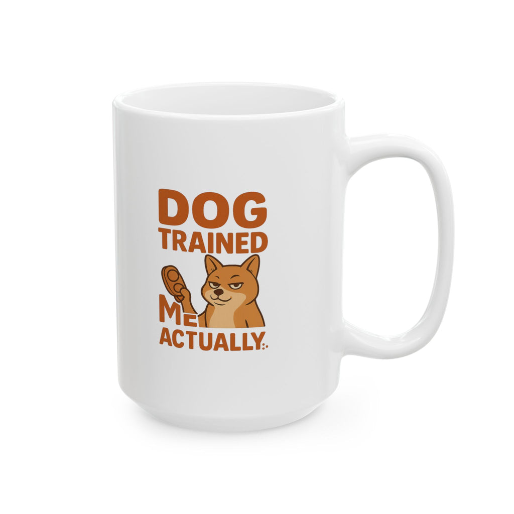 Dog Trained Me Actually Coffee Mug | Dog Lover Gift | Ceramic Mug