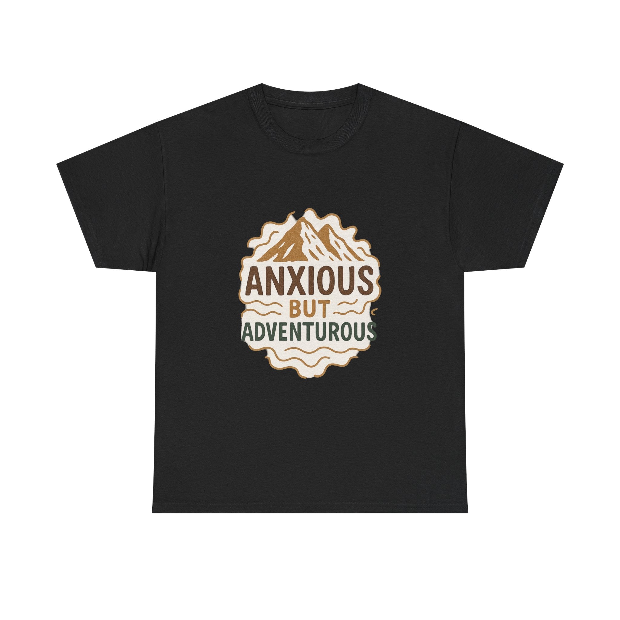 Anxious But Adventurous T-Shirt | Unique Gift | Graphic Tee