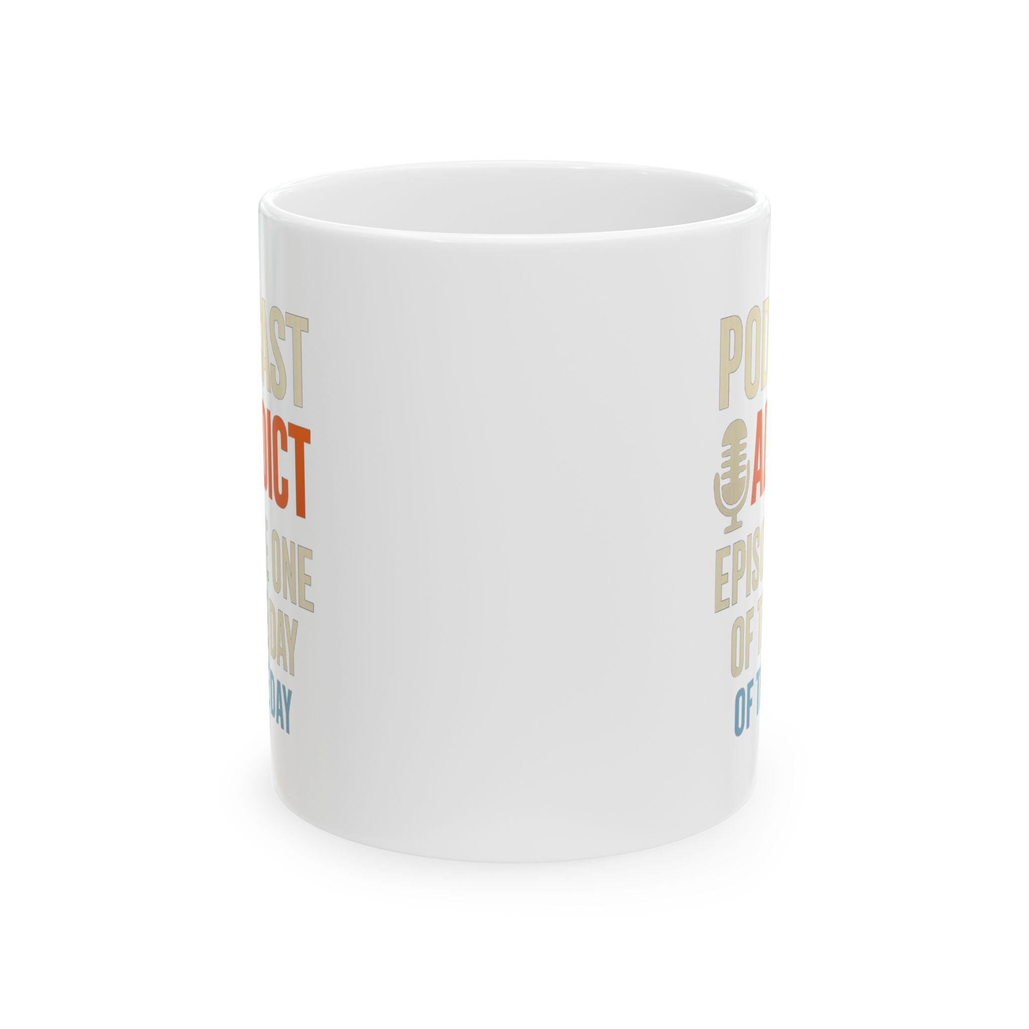 Podcast Addict Episode One Of The Day Coffee Mug | Unique Gift | Ceramic Mug