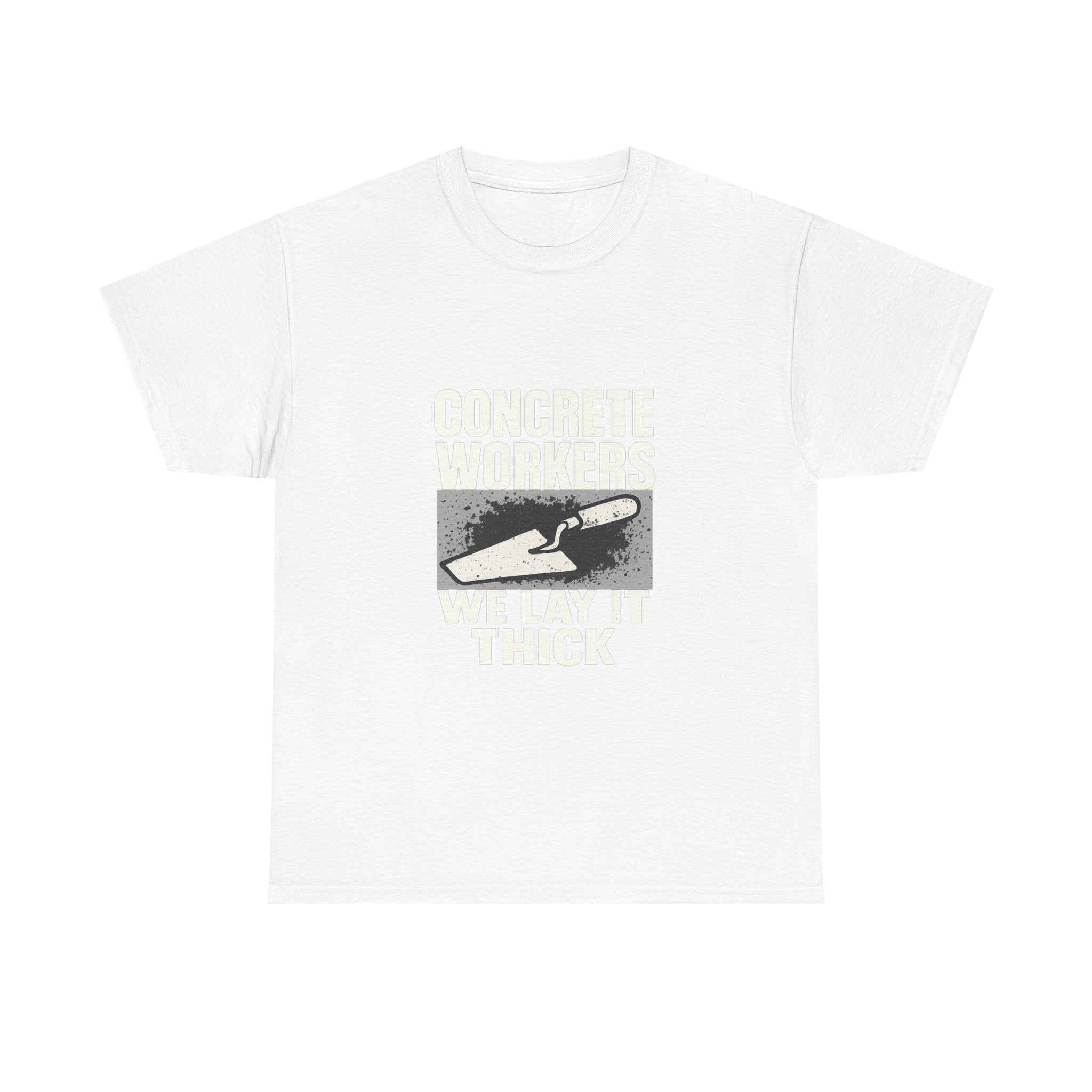 Concrete Worker We Lay It Thick T-Shirt | Unique Gift | Graphic Tee