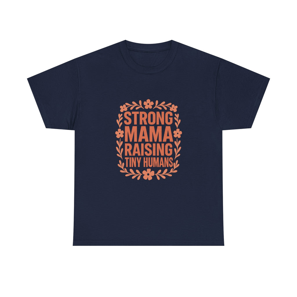 Strong Mama Raising Tiny Humans T-Shirt | Unique Gift | Graphic Tee