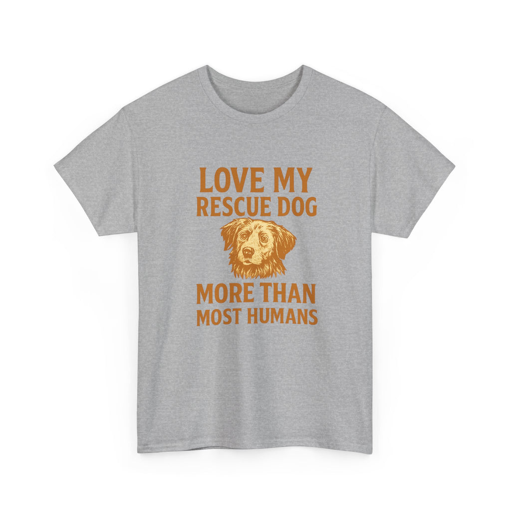I Love My Rescue Dog More Than Most Humans T-Shirt | Dog Lover Gift | Graphic Tee