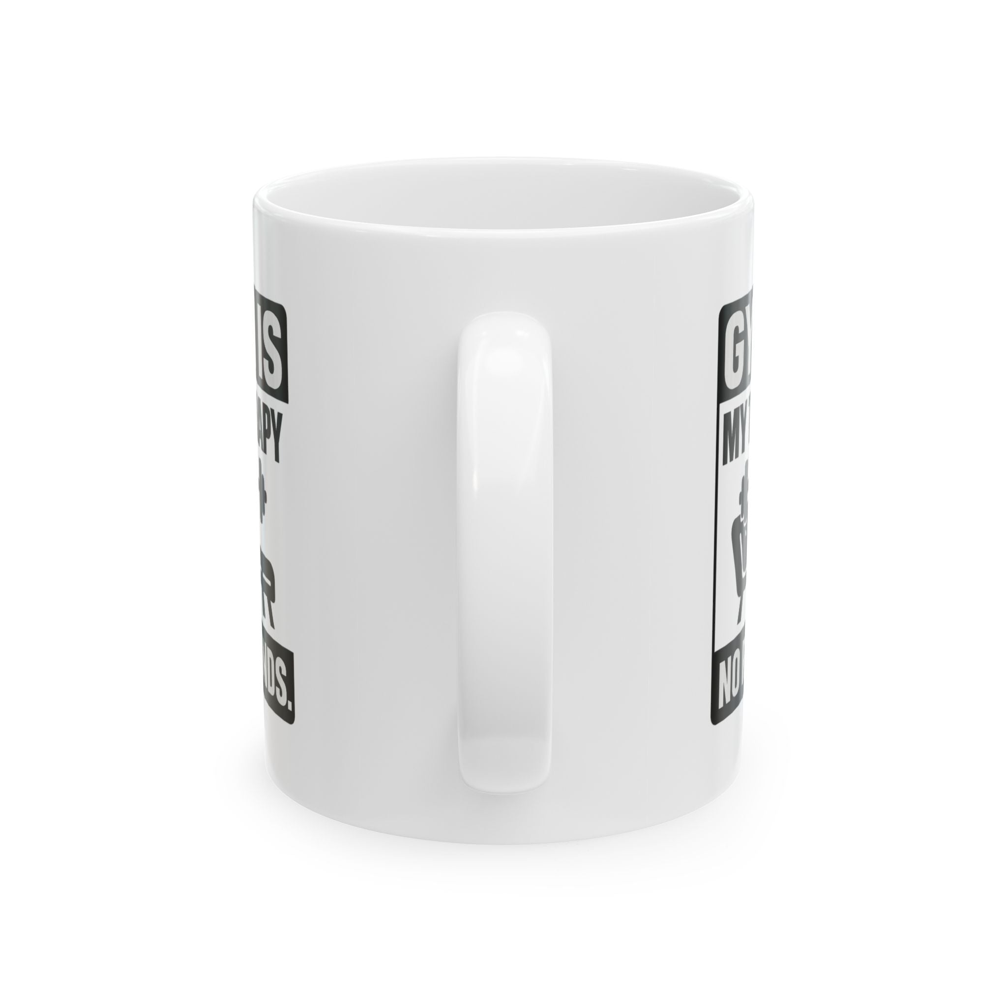 Gym Is My Therapy No Refunds Coffee Mug | Unique Gift | Ceramic Mug