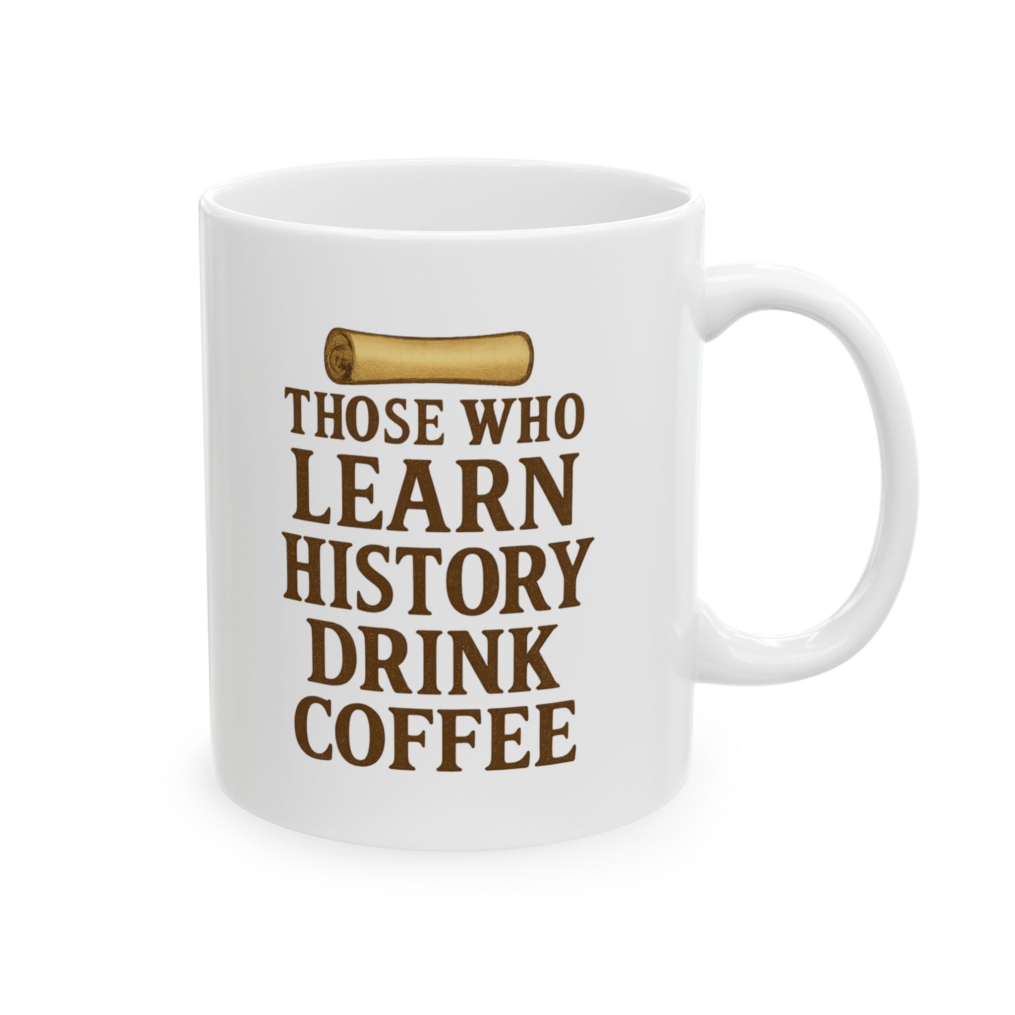 History Buff Those Who Learn History Drink Coffee Coffee Mug | Coffee Lover Gift | Ceramic Mug