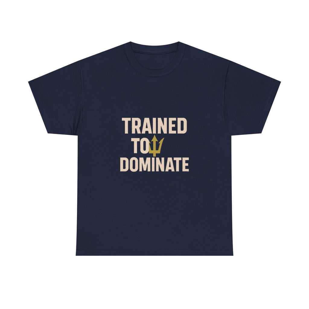 Navy Seal Trained To Dominate T-Shirt | Unique Gift | Graphic Tee