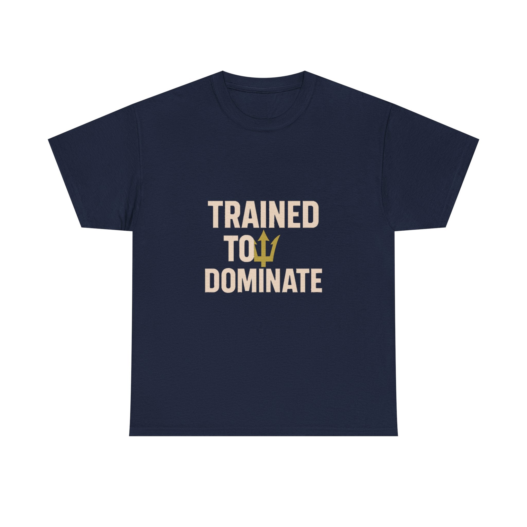 Navy Seal Trained To Dominate T-Shirt | Unique Gift | Graphic Tee