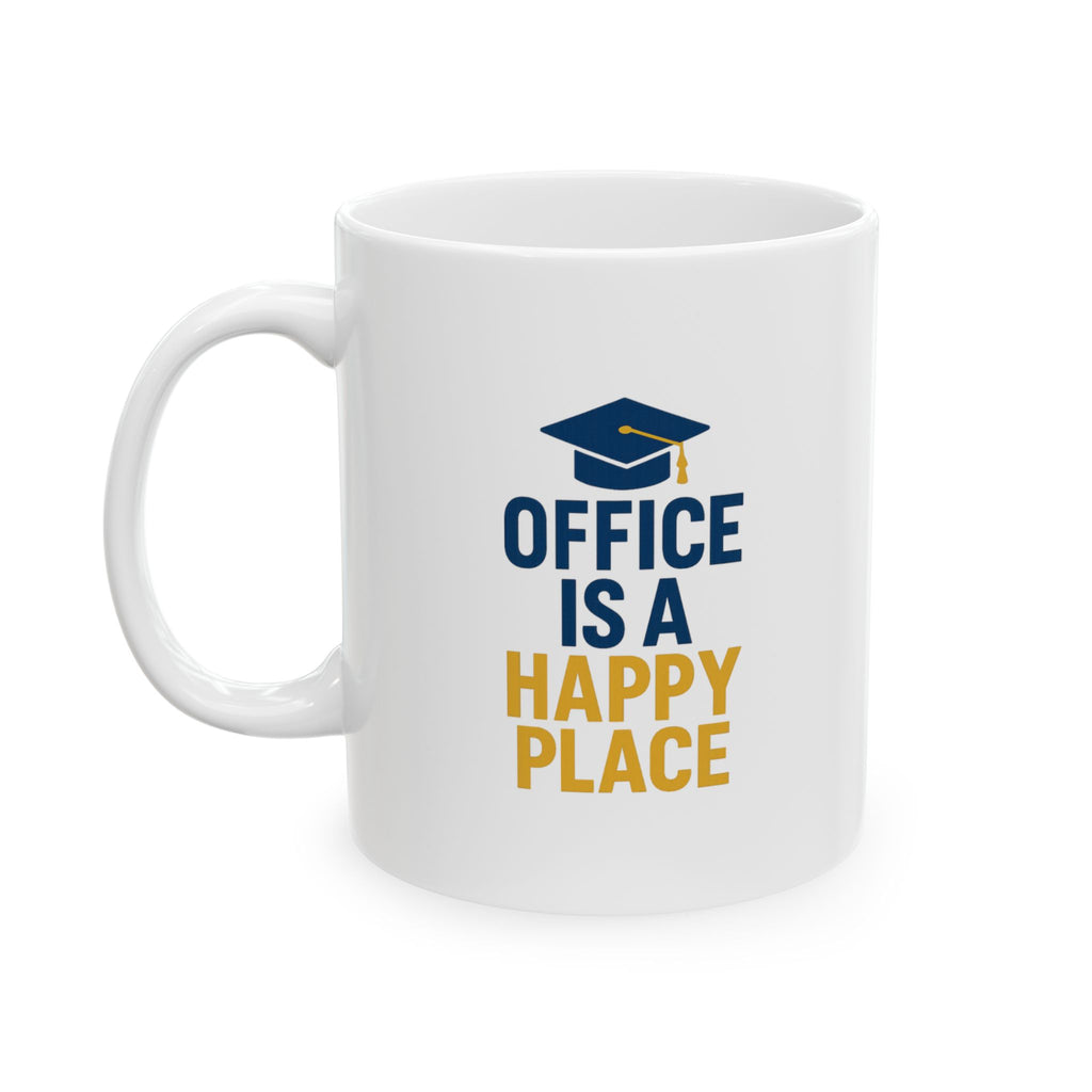 Principal Office Is A Happy Place Coffee Mug | Unique Gift | Ceramic Mug