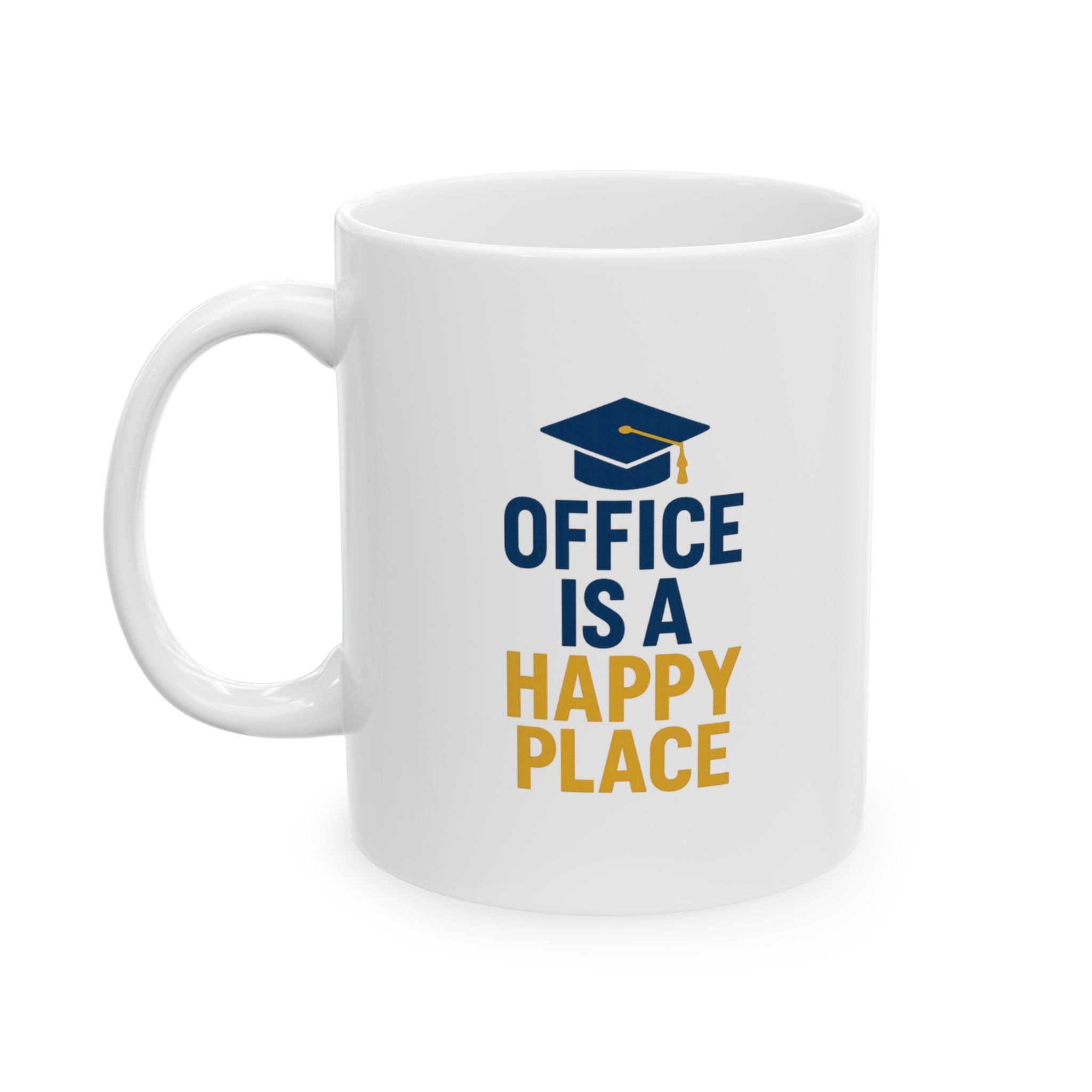Principal Office Is A Happy Place Coffee Mug | Unique Gift | Ceramic Mug