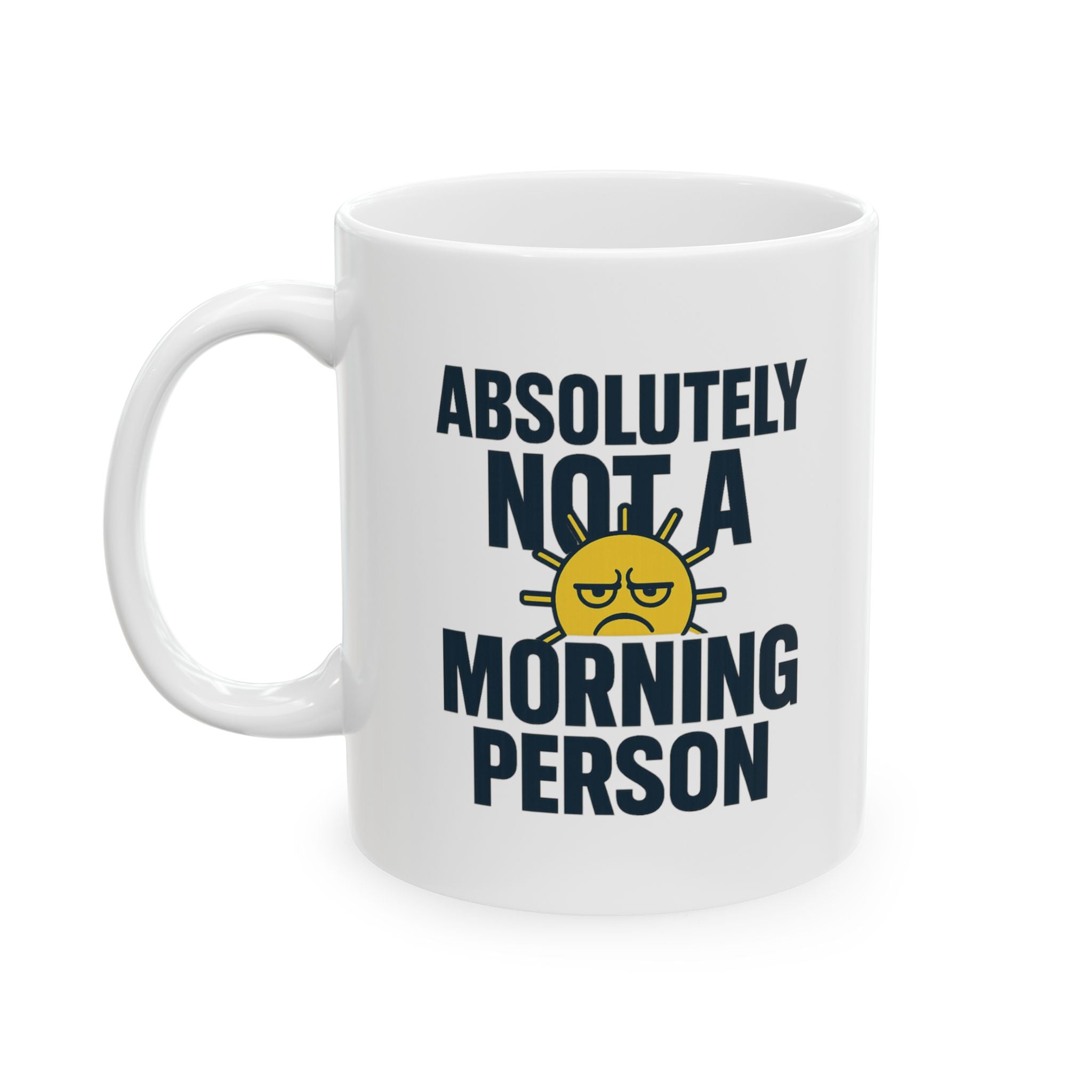 Absolutely Not A Morning Person Coffee Mug | Unique Gift | Ceramic Mug