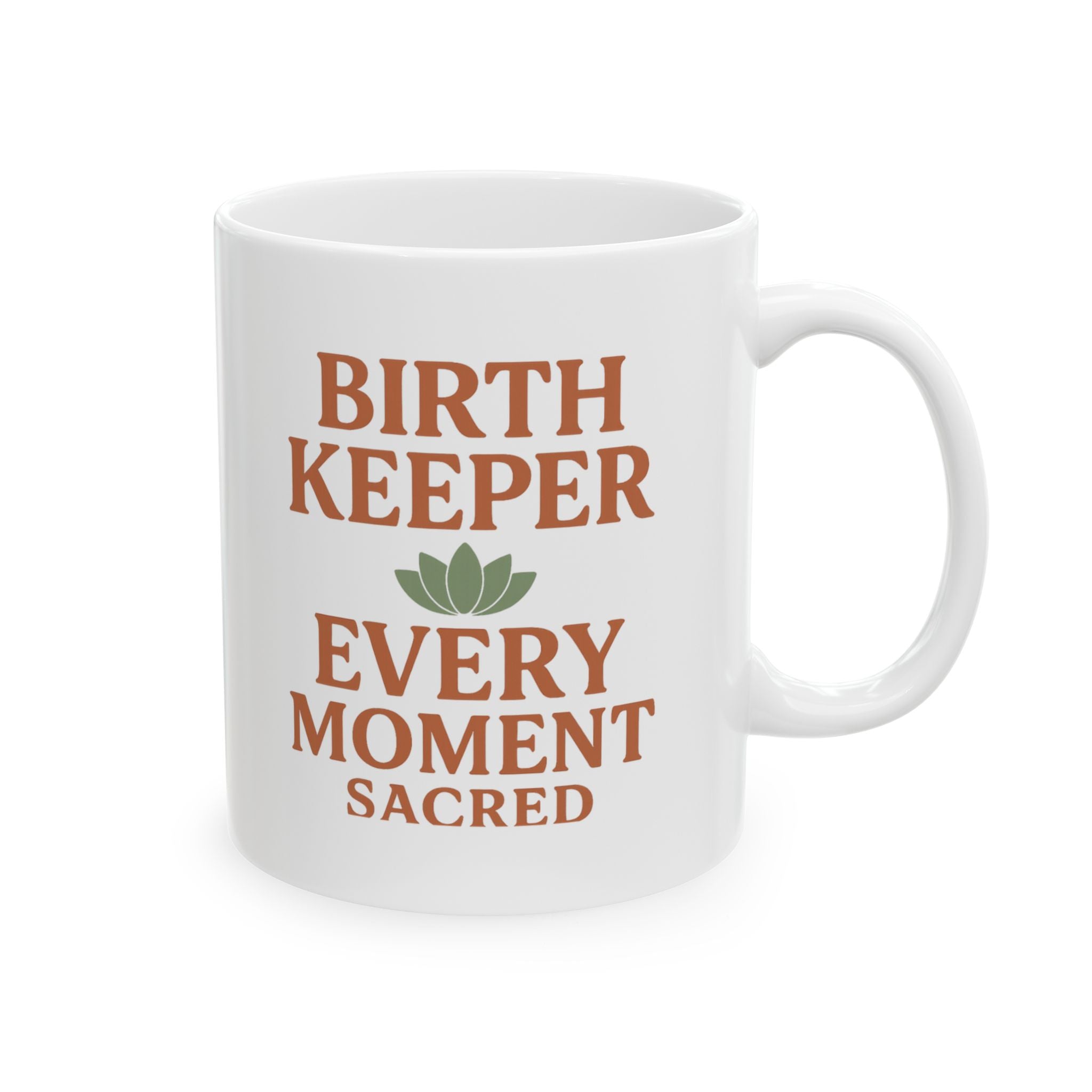 Doula Birth Keeper Every Moment Sacred Coffee Mug | Gift for Mom | Ceramic Mug