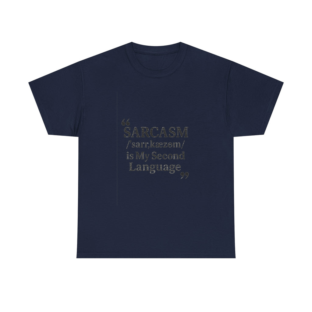 Sarcasm Is My Second Language Funny T-Shirt | Funny Gift | Graphic Tee