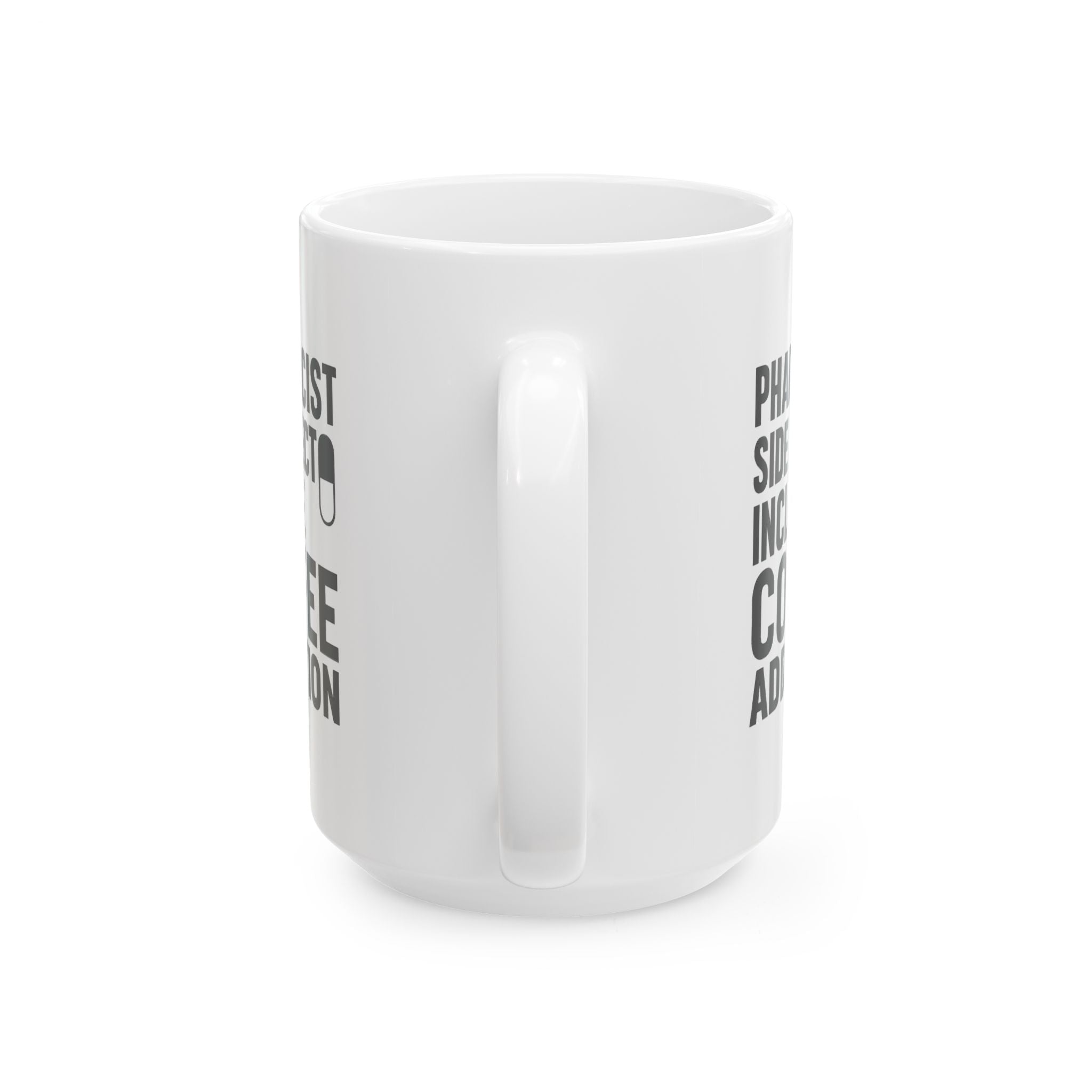 Pharmacist Side Effects Include Coffee Addiction Coffee Mug | Coffee Lover Gift | Ceramic Mug