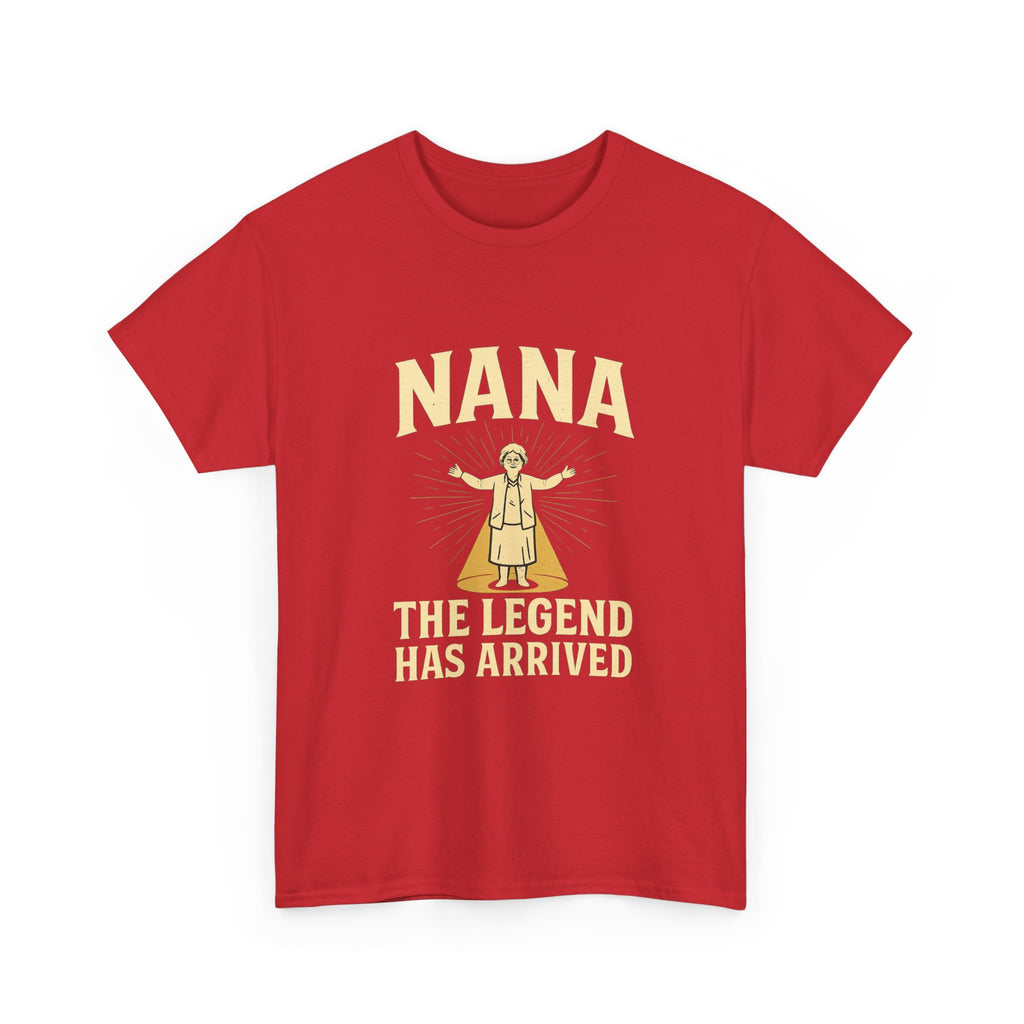Nana The Legend Has Arrived Grandmother T-Shirt | Unique Gift | Graphic Tee