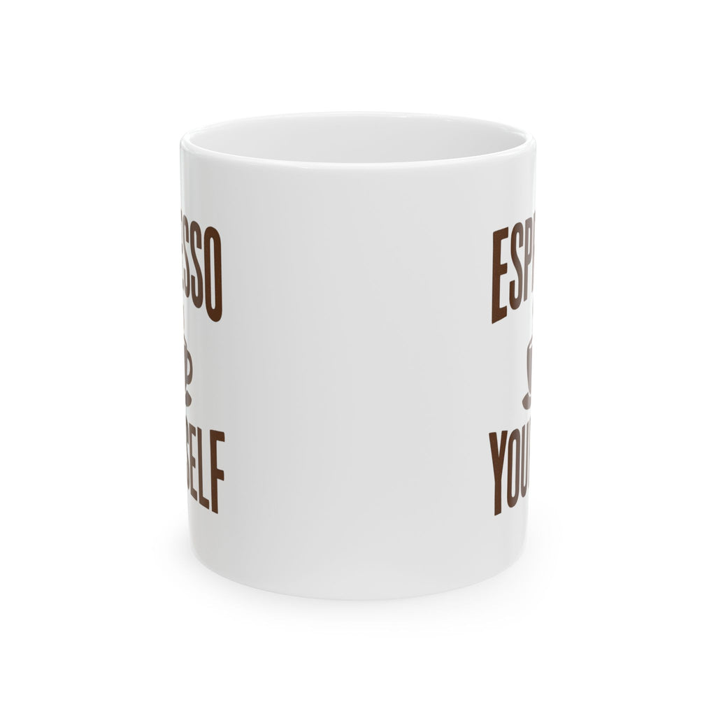 Espresso Yourself Every Single Morning Coffee Mug | Unique Gift | Ceramic Mug