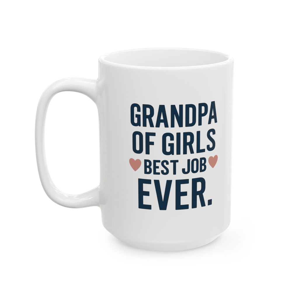 Grandpa Of Girls Best Job Ever Coffee Mug | Gift for Grandpa | Ceramic Mug