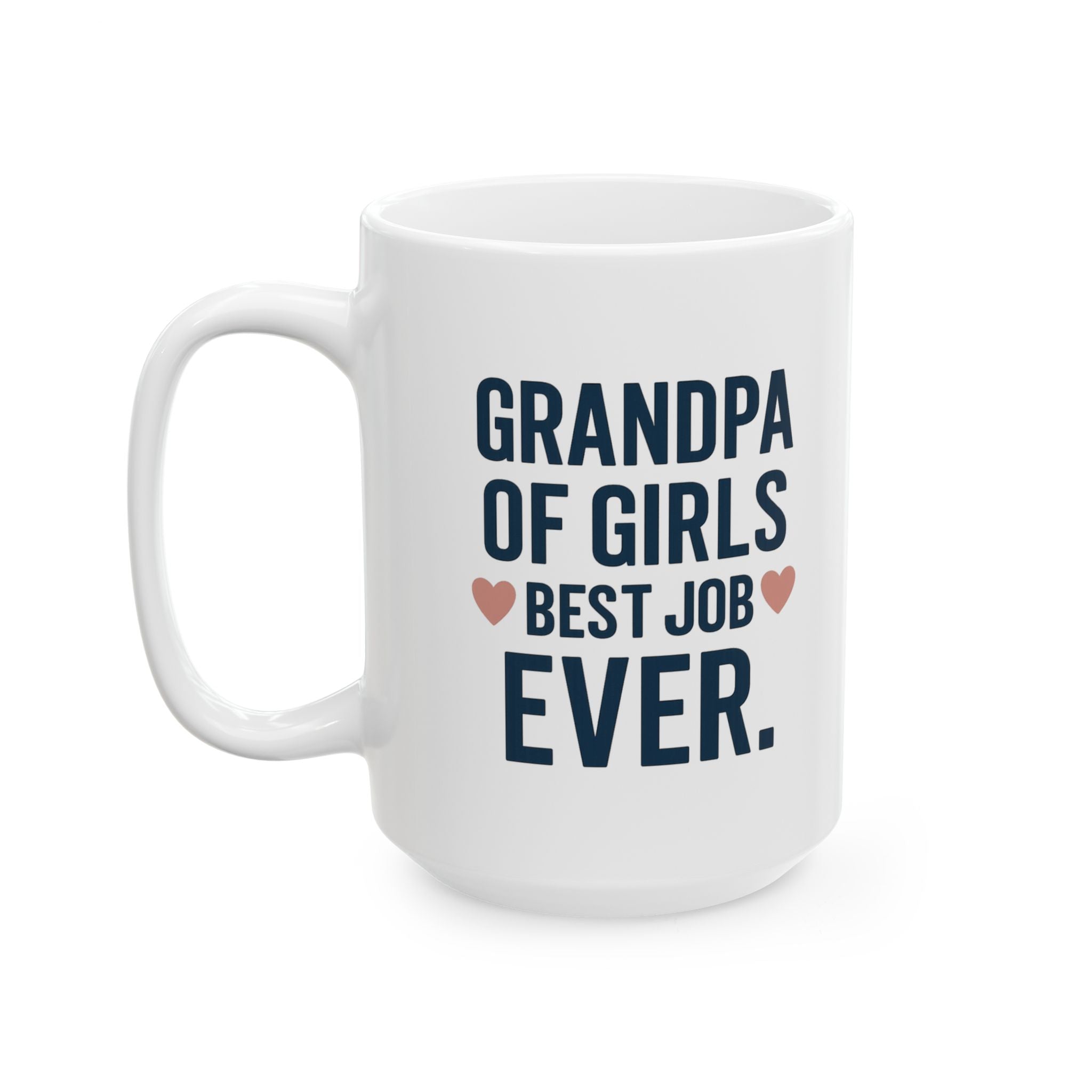 Grandpa Of Girls Best Job Ever Coffee Mug | Gift for Grandpa | Ceramic Mug