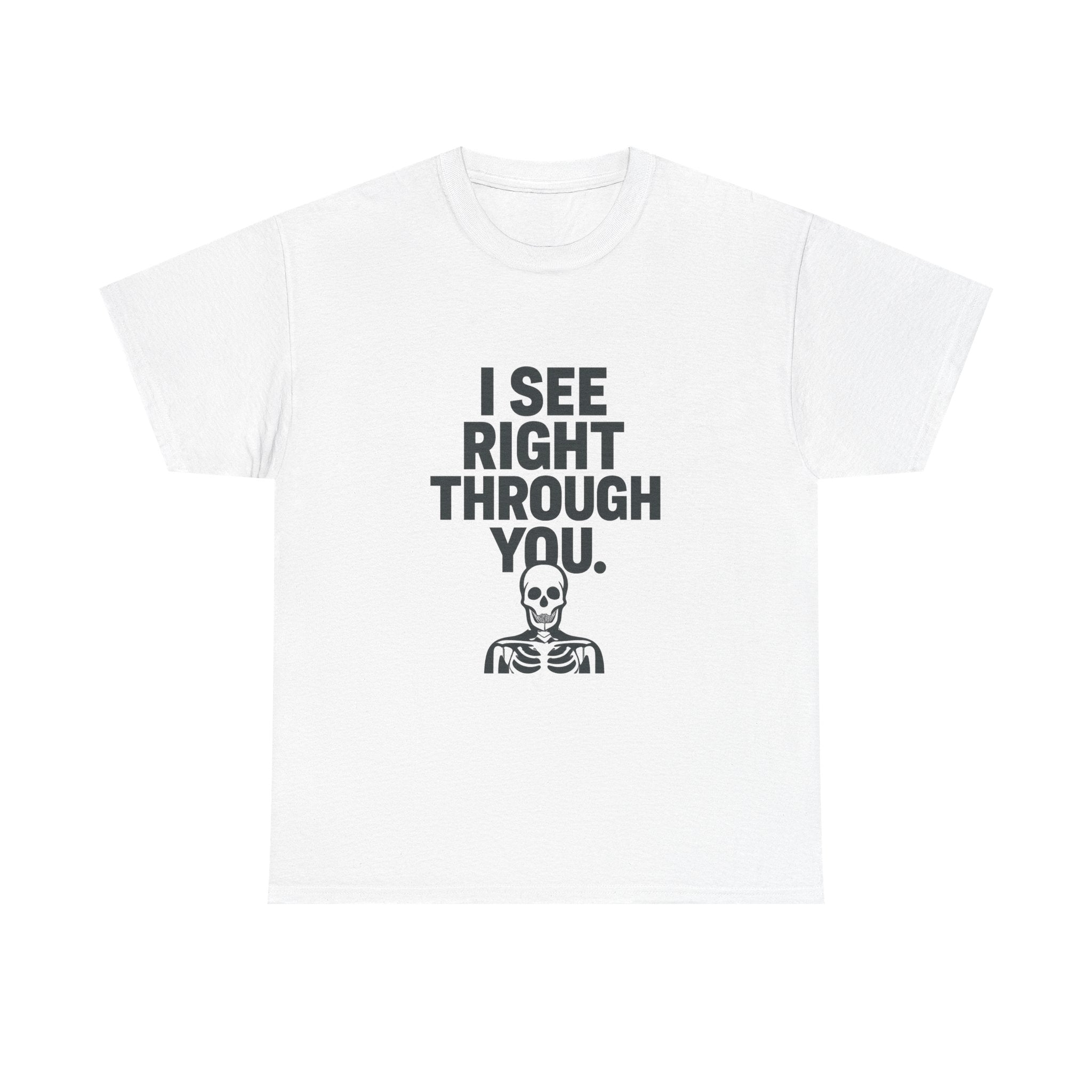Radiologist I See Right Through You T-Shirt | Unique Gift | Graphic Tee