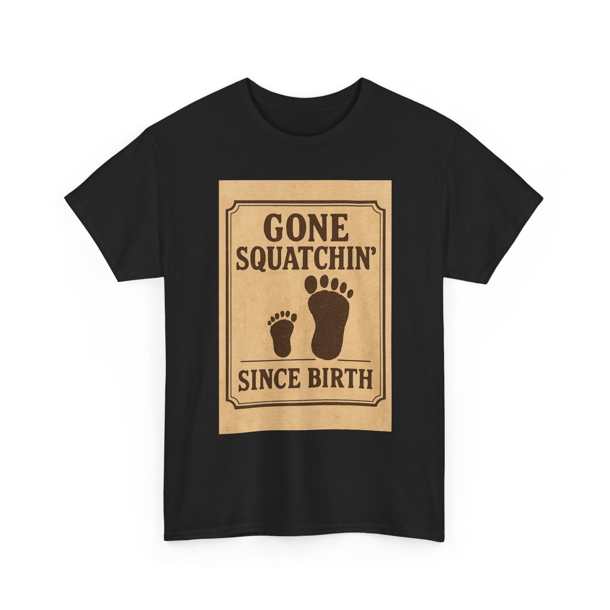 Gone Squatchin Since Birth T-Shirt | Unique Gift | Graphic Tee