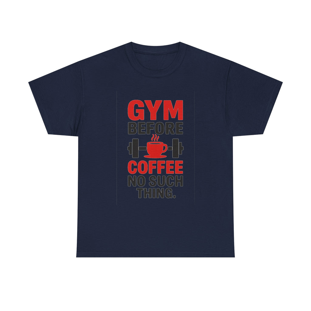 Gym Before Coffee No Such Thing T-Shirt | Coffee Lover Gift | Graphic Tee