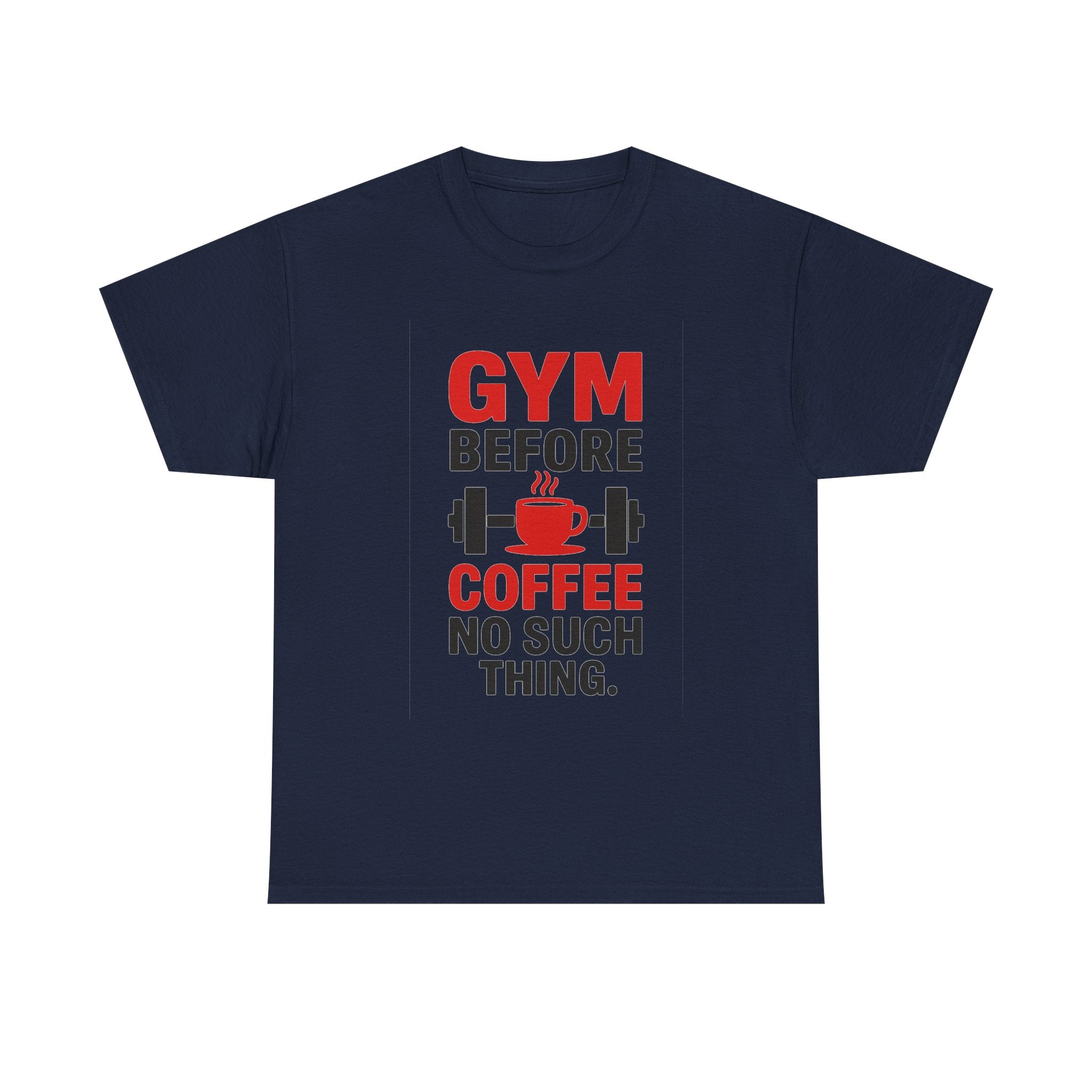 Gym Before Coffee No Such Thing T-Shirt | Coffee Lover Gift | Graphic Tee