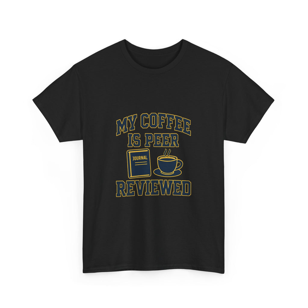 College Professor My Coffee Is Peer Reviewed T-Shirt | Coffee Lover Gift | Graphic Tee
