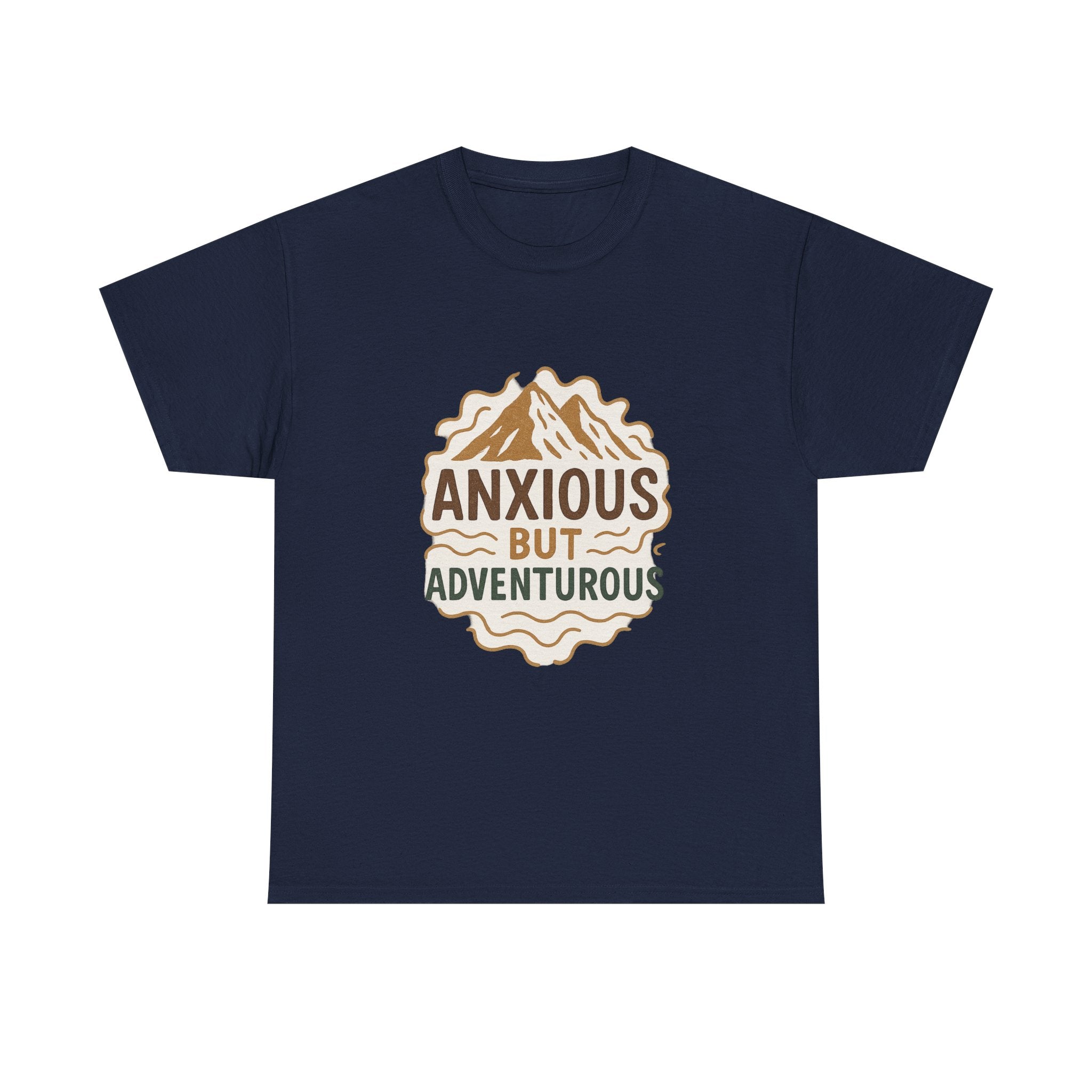 Anxious But Adventurous T-Shirt | Unique Gift | Graphic Tee