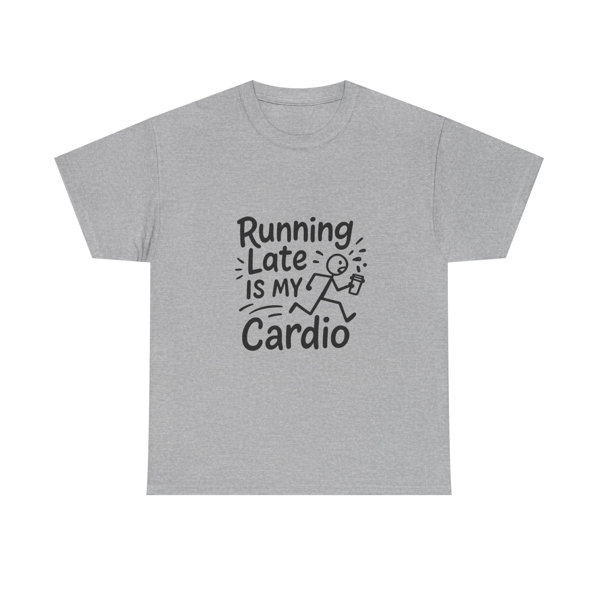 Running Late Is My Cardio Funny T-Shirt | Funny Gift | Graphic Tee