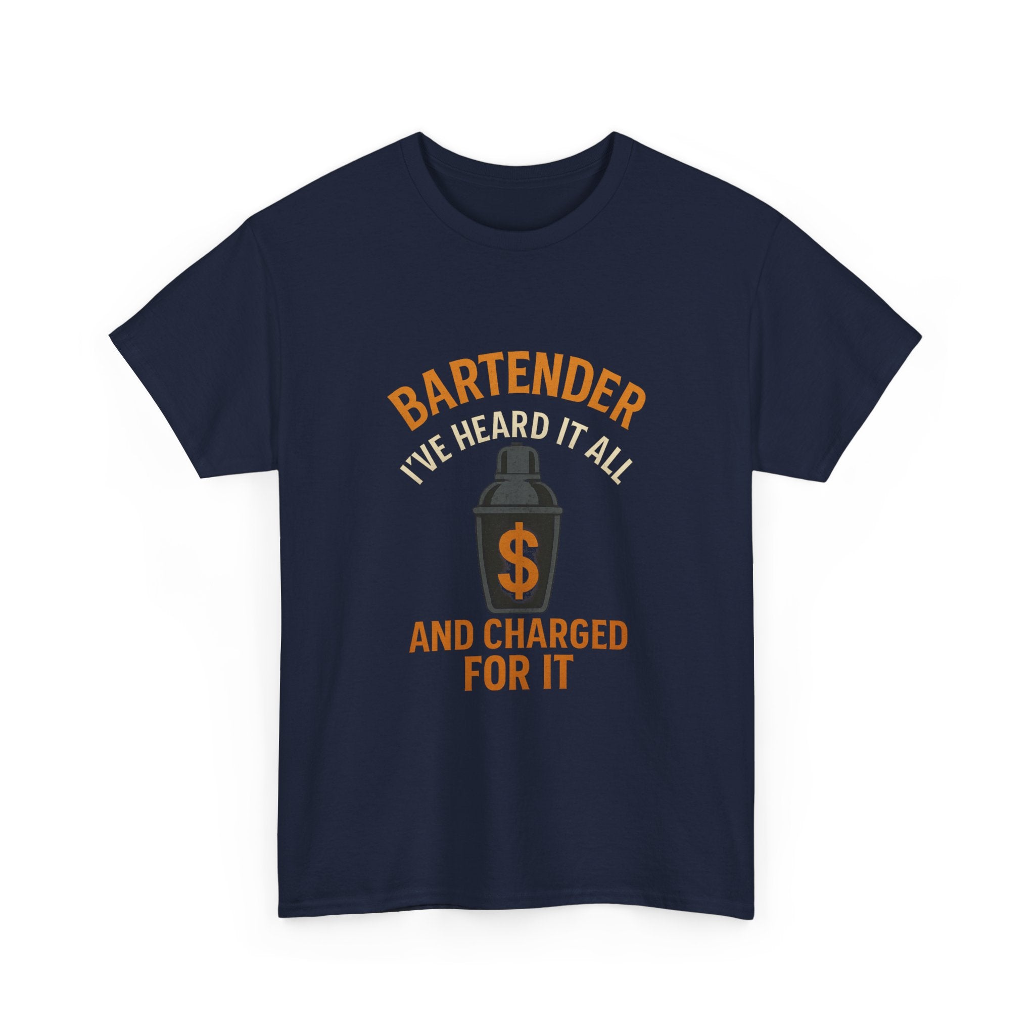 Bartender I've Heard It All And Charged For It T-Shirt | Unique Gift | Graphic Tee