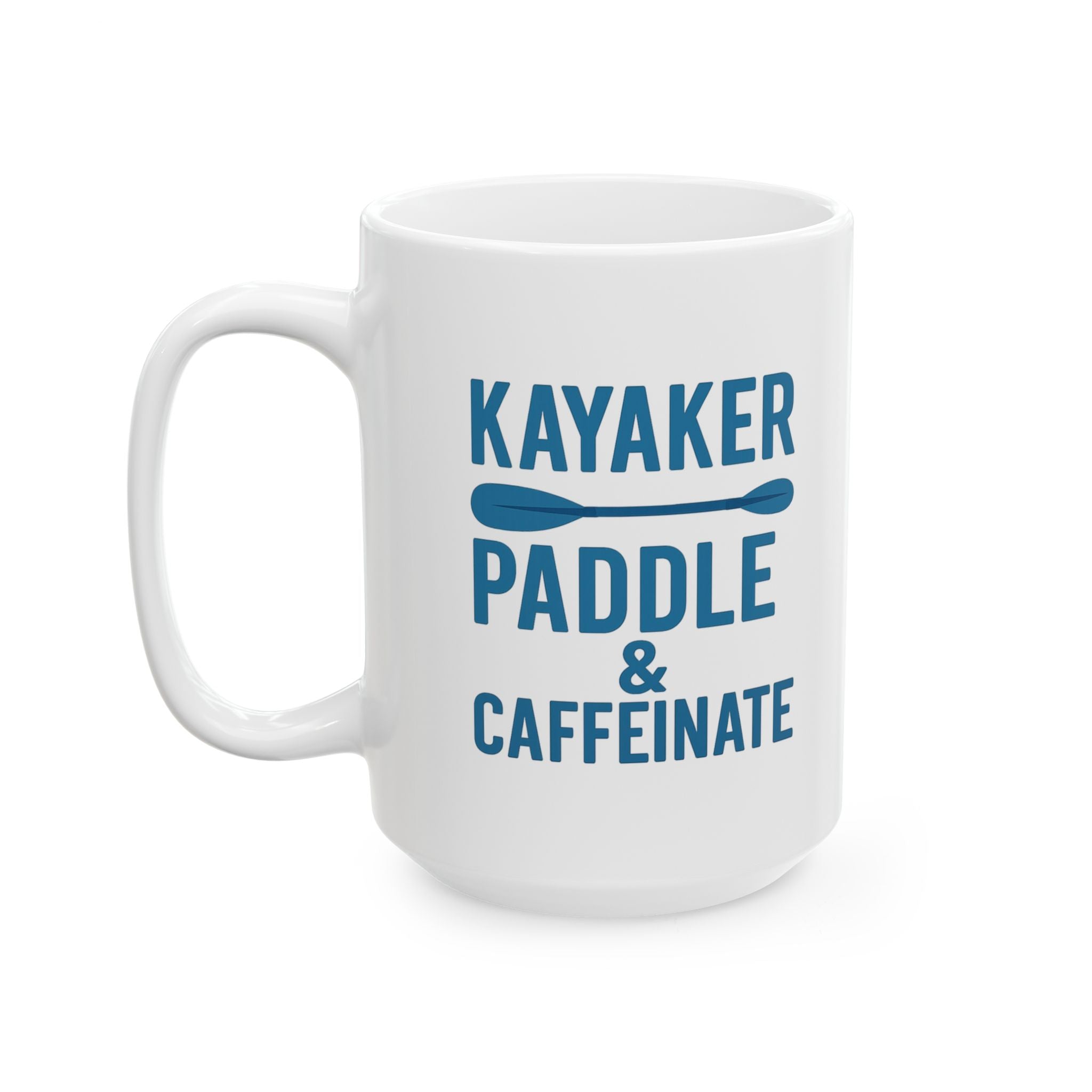 Kayaker Paddle And Caffeinate Coffee Mug | Unique Gift | Ceramic Mug