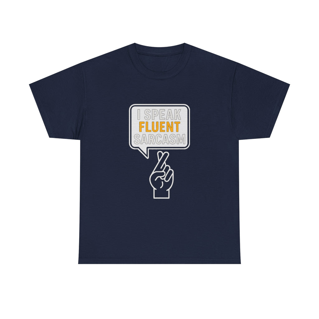 I Speak Fluent Sarcasm T-Shirt | Unique Gift | Graphic Tee