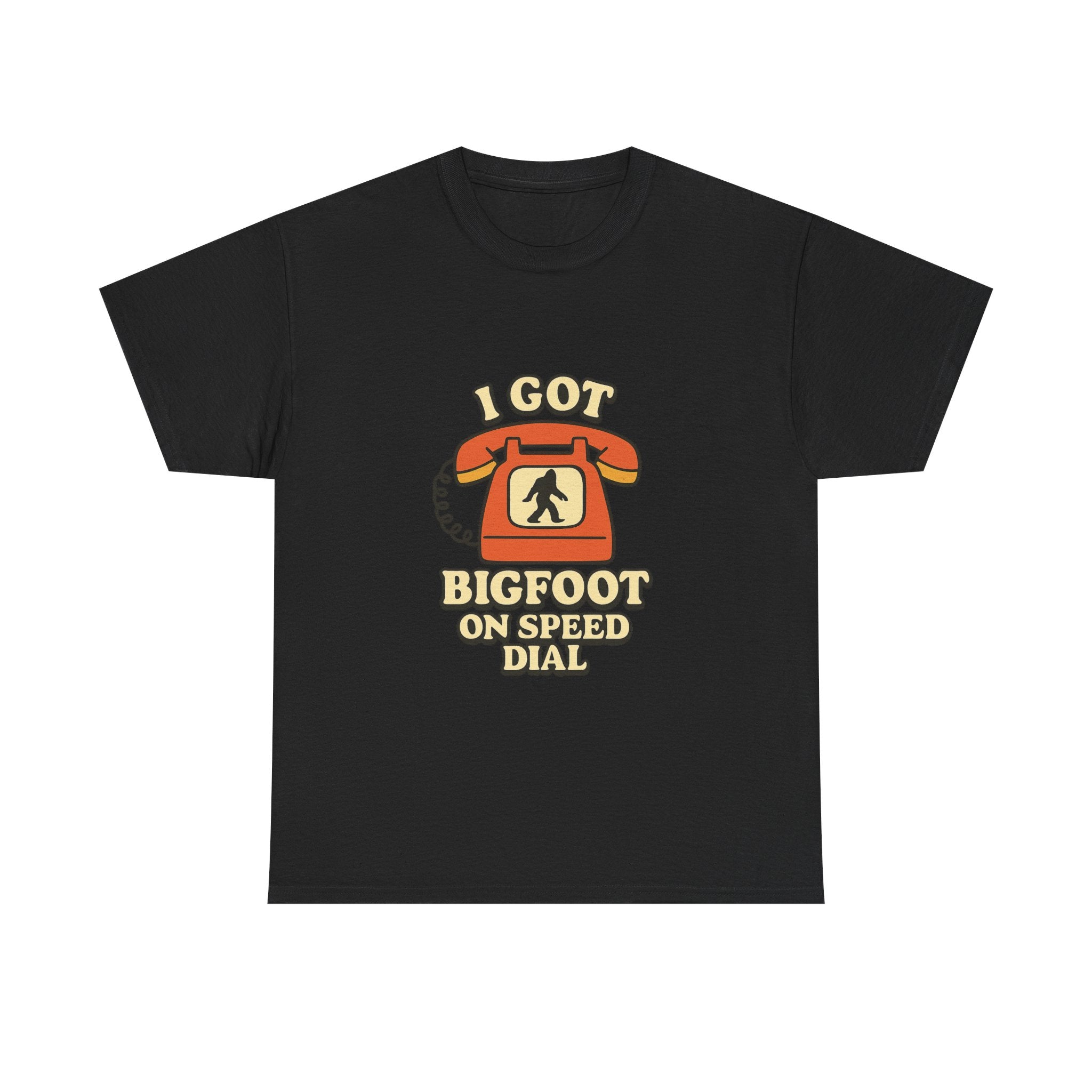 I Got Bigfoot On Speed Dial T-Shirt | Unique Gift | Graphic Tee