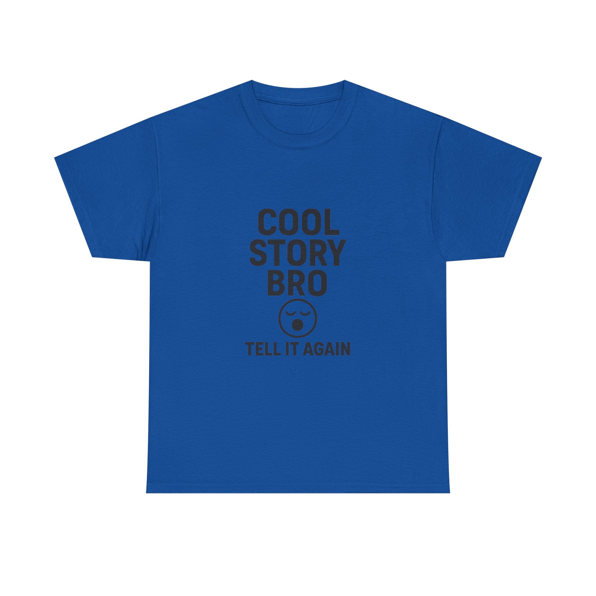 Cool Story Bro Tell It Again Sarcastic T-Shirt | Unique Gift | Graphic Tee