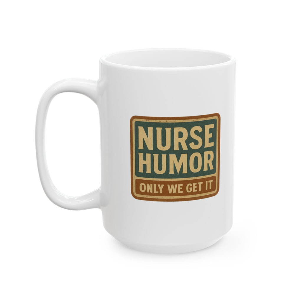 Only Nurses Understand This Joke Coffee Mug | Funny Nurse Humor | Ceramic Mug