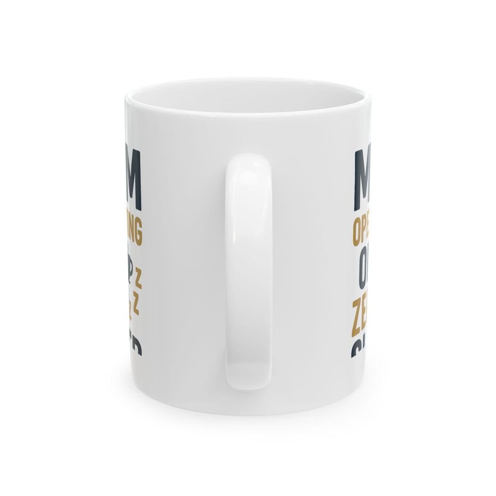 Mom Operating on Zero Sleep Coffee Mug | Gift for Mom | Ceramic Mug
