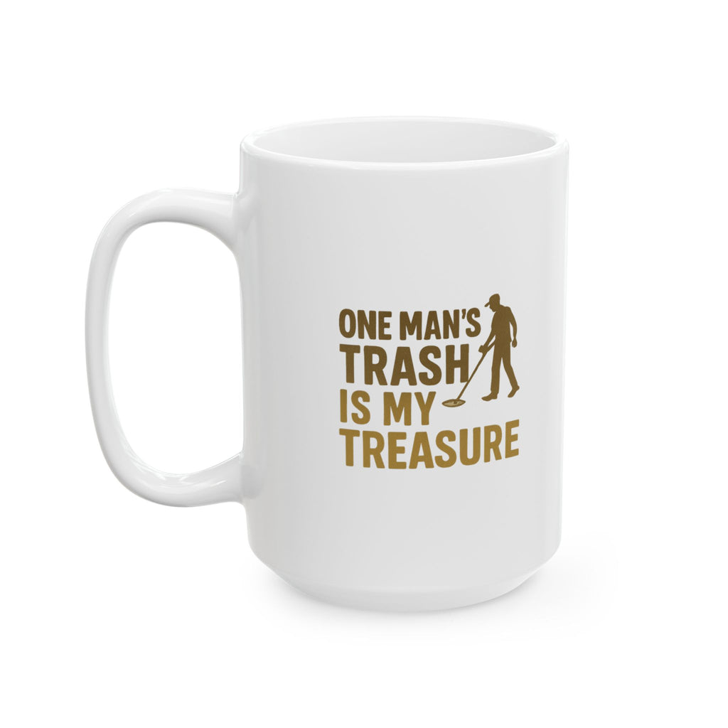 Metal Detector Hobby One Mans Trash Is My Treasure Coffee Mug | Unique Gift | Ceramic Mug