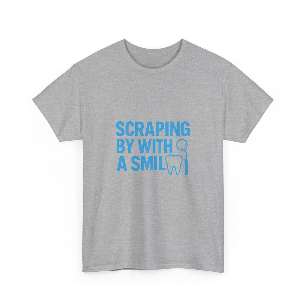 Dental Hygienist Scraping By With A Smile T-Shirt | Unique Gift | Graphic Tee