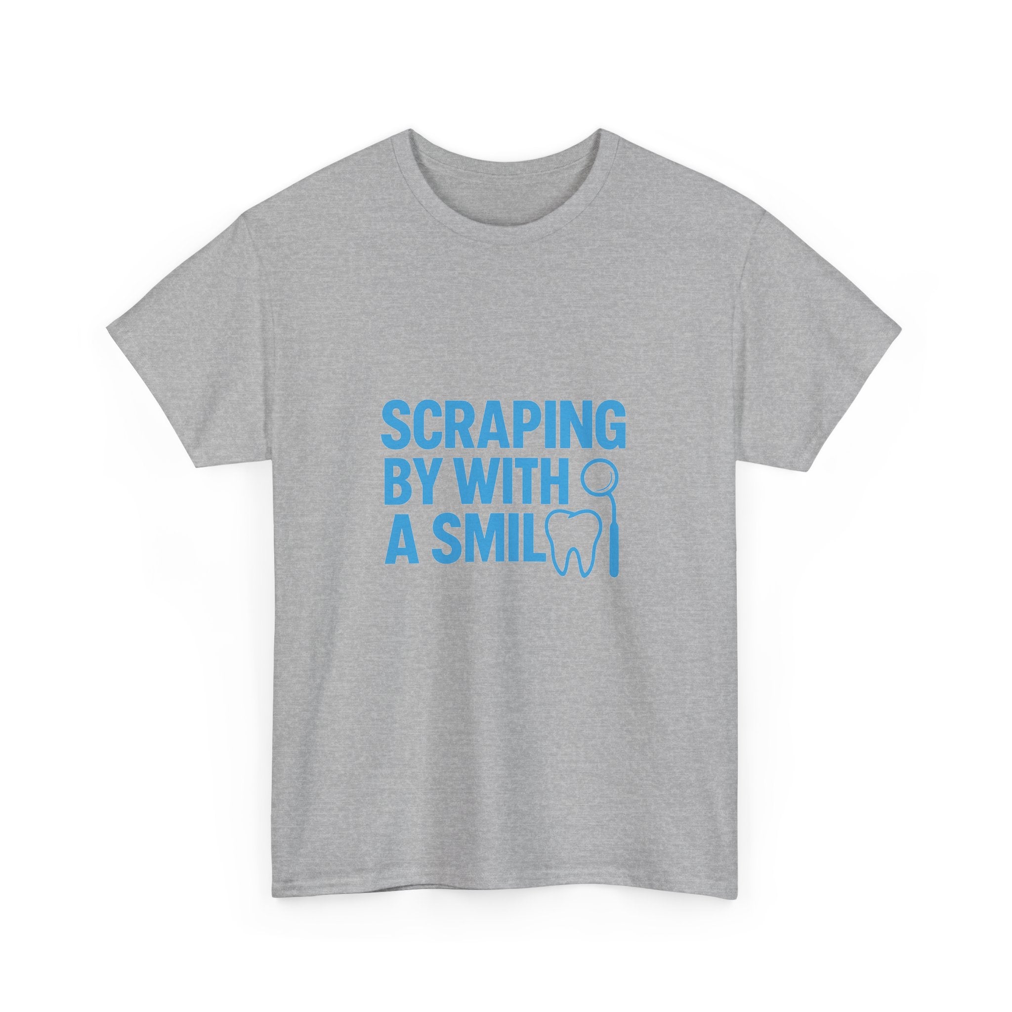 Dental Hygienist Scraping By With A Smile T-Shirt | Unique Gift | Graphic Tee