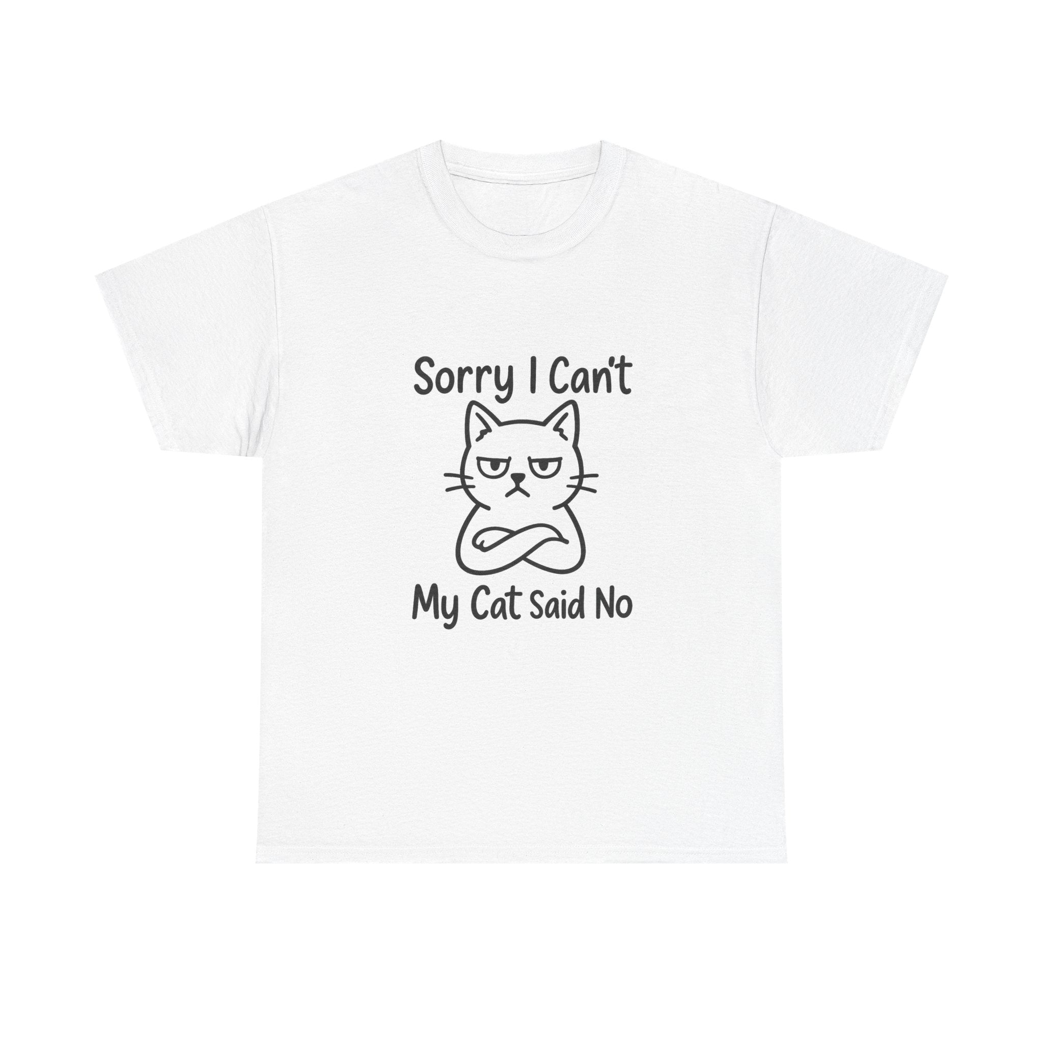 Sorry I Cant My Cat Said No Funny T-Shirt | Cat Lover Gift | Graphic Tee