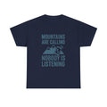 Mountains Are Calling Nobody Is Listening T-Shirt | Unique Gift | Graphic Tee