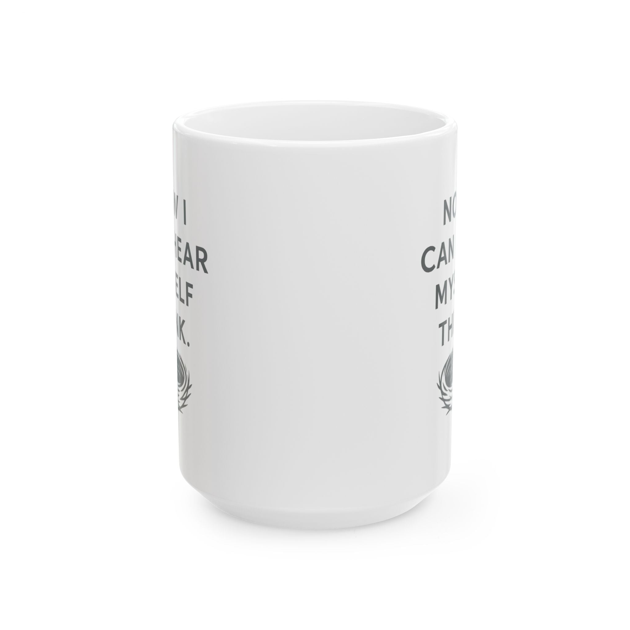 Empty Nester Now I Can Hear Myself Think Coffee Mug | Unique Gift | Ceramic Mug