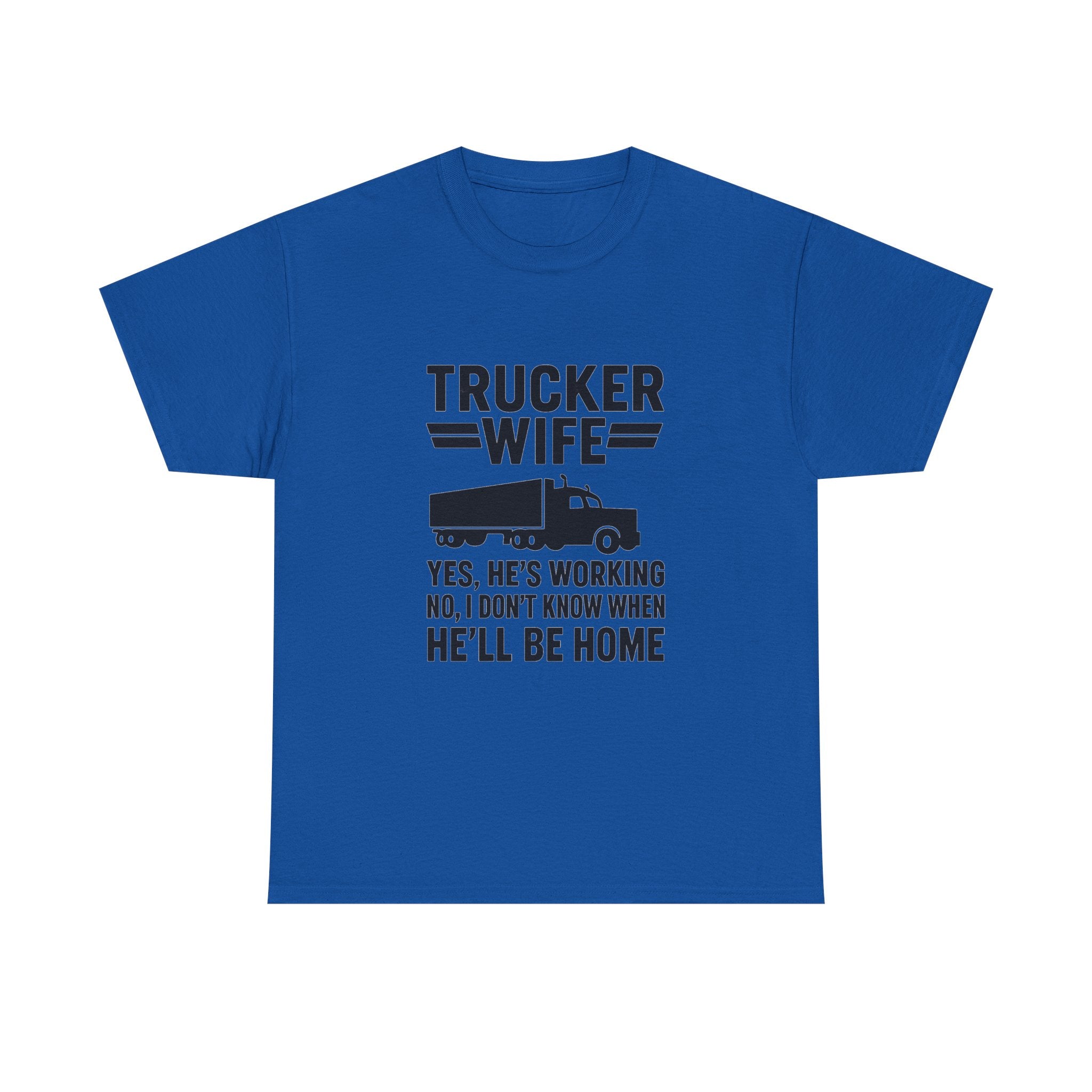 Trucker Wife Yes Hes Working T-Shirt | Unique Gift | Graphic Tee