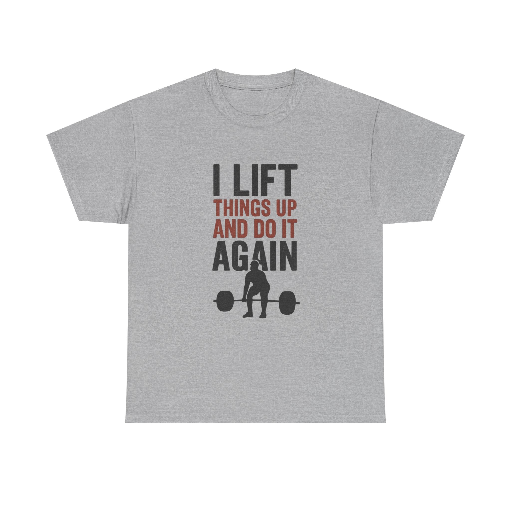 I Lift Things Up And Do It Again T-Shirt | Unique Gift | Graphic Tee