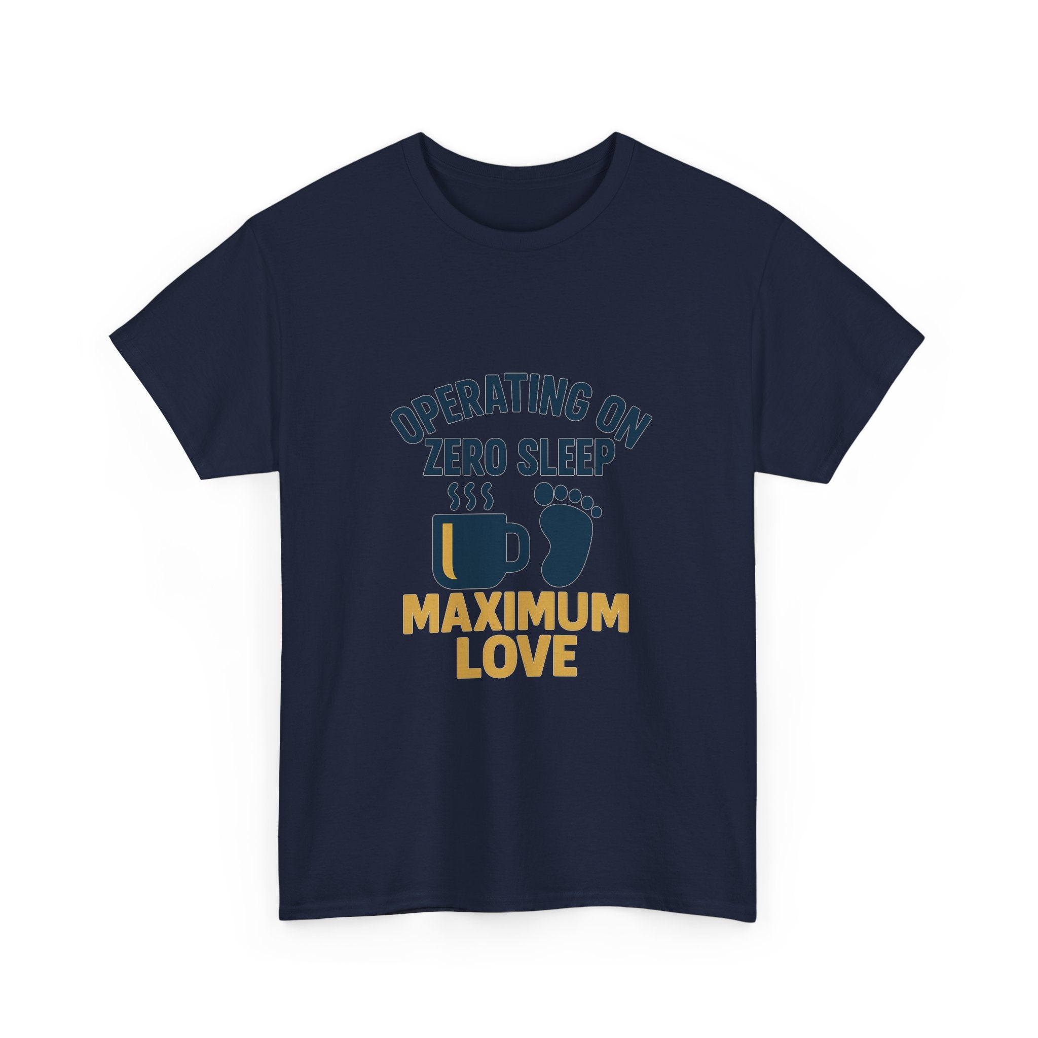 New Dad Operating On Zero Sleep Maximum Love T-Shirt