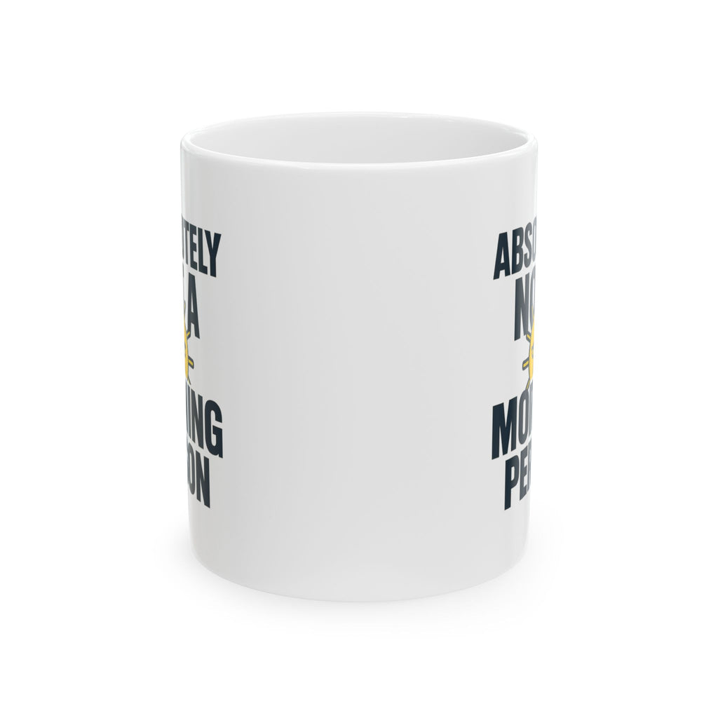 Absolutely Not A Morning Person Coffee Mug | Unique Gift | Ceramic Mug