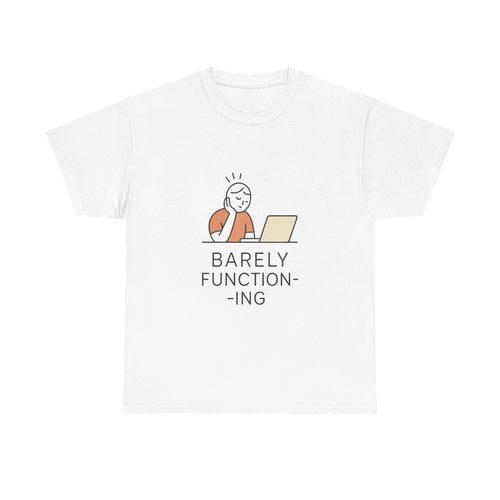 Barely Functioning Today Tomorrow Unclear T-Shirt | Funny Humor Gift | Graphic Tee